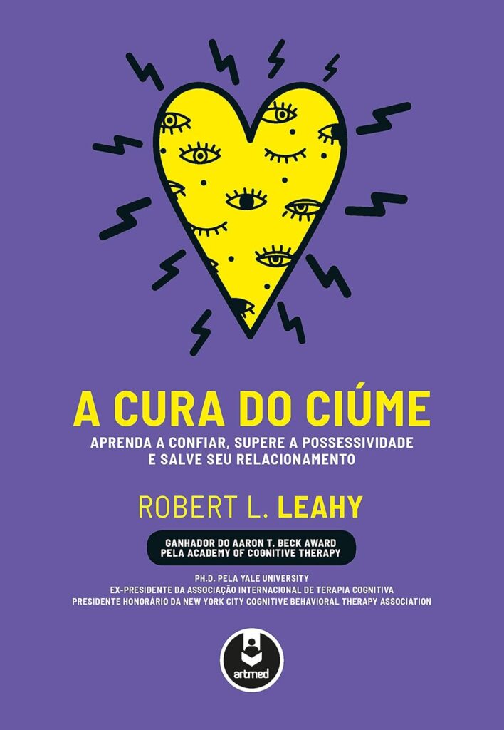 Curadoria de Livros de Terapia Cognitivo-Comportamental - A Cura do Ciúme - Robert L. Leahy