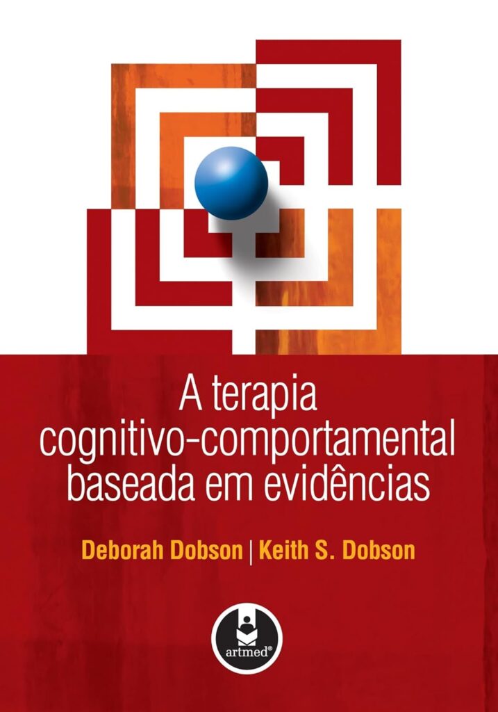 Curadoria de Livros de Terapia Cognitivo-Comportamental - A Terapia Cognitivo-Comportamental Baseada em Evidências - Deborah Dobson e Keith S. Dobson
