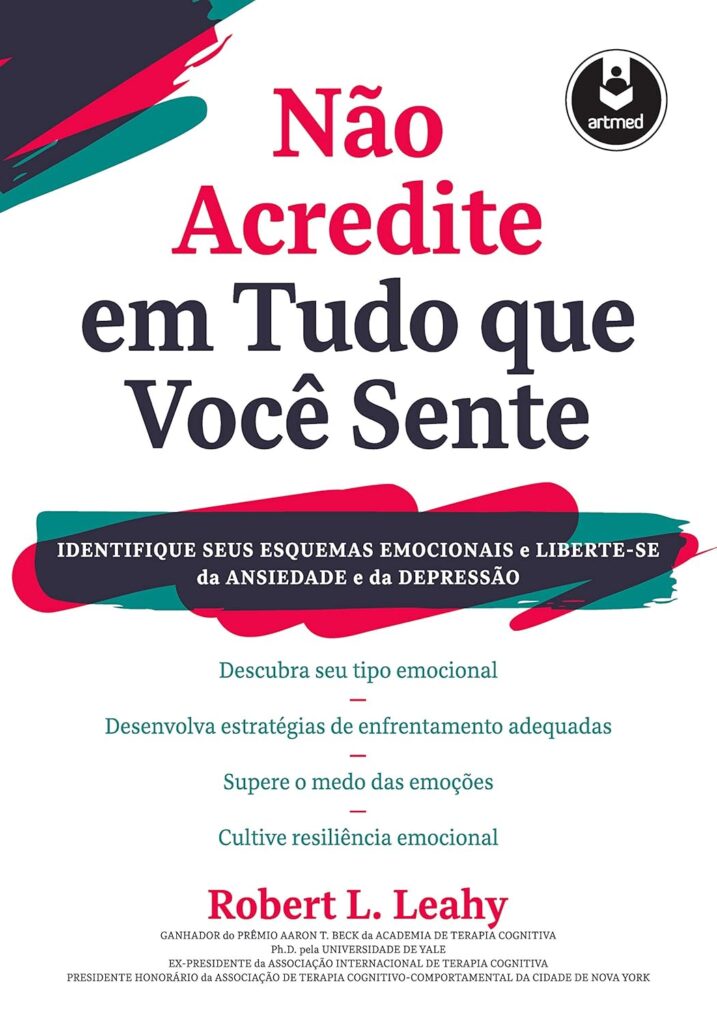 Curadoria de Livros de Terapia Cognitivo-Comportamental - Não Acredite em Tudo Que Você Sente - Robert L. Leahy