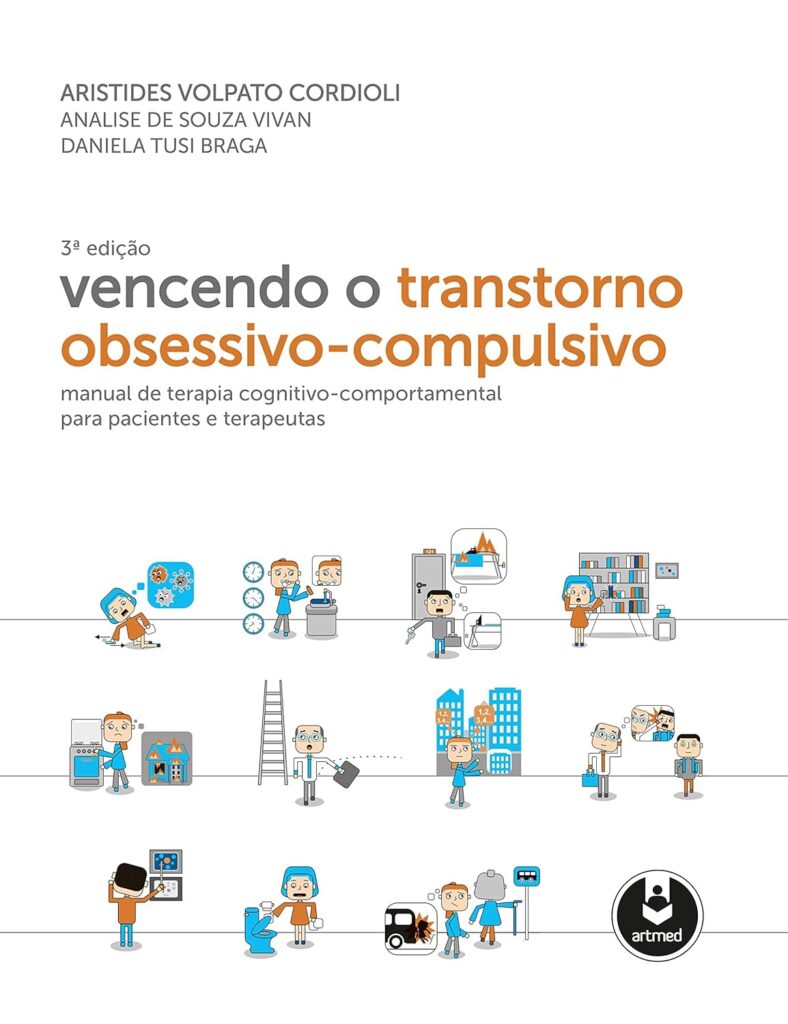 Curadoria de Livros de Terapia Cognitivo-Comportamental - Vencendo o Transtorno Obsessivo-Compulsivo - Aristides Cordioli, Analise De Souza Vivan, Daniela Tusi Braga